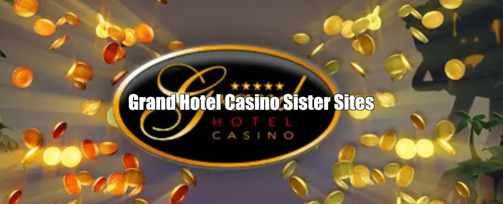 Grand Hotel Casino Sister Sites